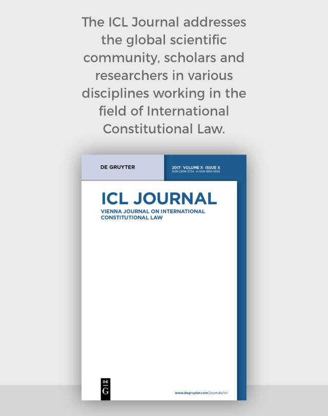 The ICL Journal addresses the global scientific
community, scholars and researchers in various disciplines working in the field of International Constitutional Law. The ICL Journal addresses the global scientific
community, scholars and researchers in various disciplines working in the field of International Constitutional Law.